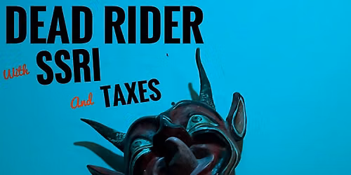 Dead Rider with SSRI, Taxes