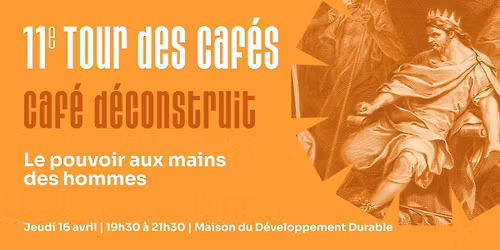 Caf\u00e9 d\u00e9construit \u2013 Le pouvoir aux mains des hommes ?