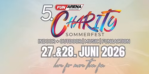\ud83c\udfc1 5. FunArena Charity Sommerfest \u2013 here for more than fun!