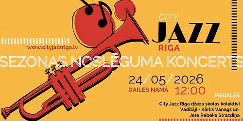 CITY JAZZ RIGA d\u017eeza skolas sezonas nosl\u0113guma koncerts