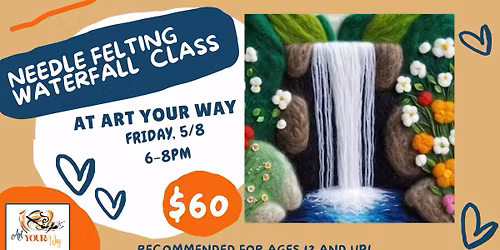 Needle Felting Waterfall Class