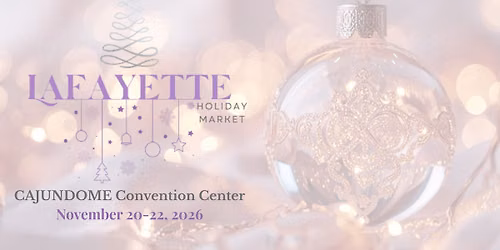Lafayette Holiday Market - Lafayette LA
