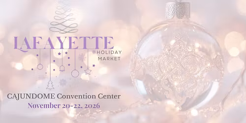 Lafayette Holiday Market - Lafayette LA