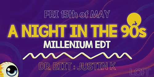 A NIGHT IN THE 90s @ LOFT \ud83d\udcc0 MILLENIUM EDT \/ DR.BIIT n' JUSTIN K