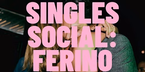 THURSDAY | SINGLES SOCIAL: FERINO NIGHTS | FERINO DISTILLERY