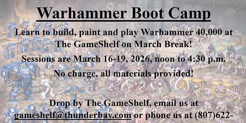 March Break Warhammer "Boot Camp" at The GameShelf