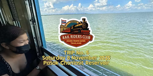 Rail Riders Club: Pasak Chonlasit Reservoir
