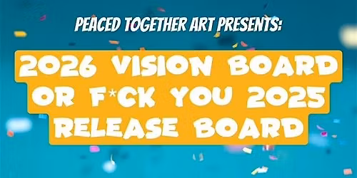 2026 Vision Board or F*ck You 2025 Release Board