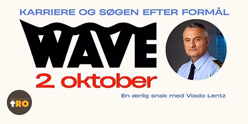 WAVE KBH - Karriere og s\u00f8gen efter form\u00e5l m. Vlado Lentz