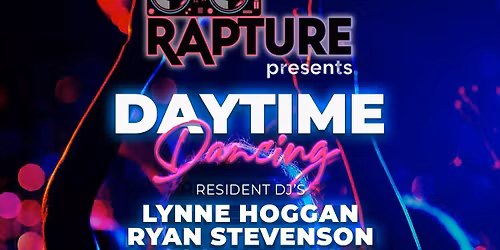 RAPTURE presents DAYTIME DANCING