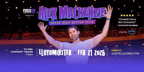 Lloydminster- Alex Mackenzie's Never Been Better Tour