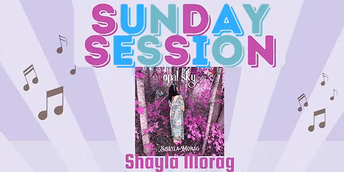 Sunday Session: Shayla Morag