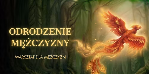 Odrodzenie M\u0119\u017cczyzny - warsztat dla m\u0119\u017cczyzn w Krakowie.