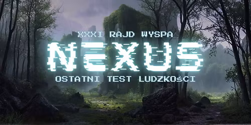 Rajd Wyspa 2026 - NEXUS - Ostatni test ludzko\u015bci