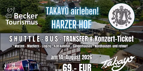 Shuttle-BUS-Transfer & Konzert-Ticket "TAKAYO airleben!" im Harzer Hof theater