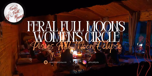 Feral Full Moons Women\u2019s Circle - Pisces Eclipse