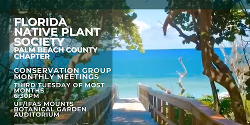 FL NATIVE PLANT SOCIETY - CONSERVATION GROUP -  MOUNTS BOTANICAL  WEST PALM