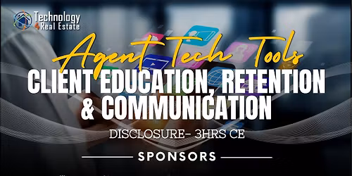Topic: Agent Tech Tools - Client Education, Retention & Communication ADRE CE Category: Disclosure C