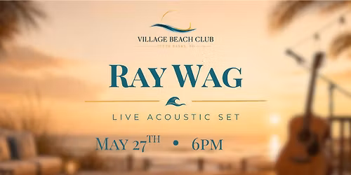 Ray Wag - Village Beach Club Pool Stage