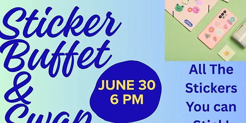 Sticker Buffet & Swap! - All The Stickers You Can Stick!