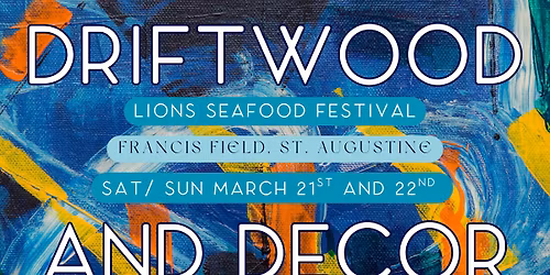Driftwood and Decor at Lions Seafood Festival • Sun Mar 22nd