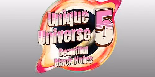 Unique Universe 5 - Beautiful Black Holes