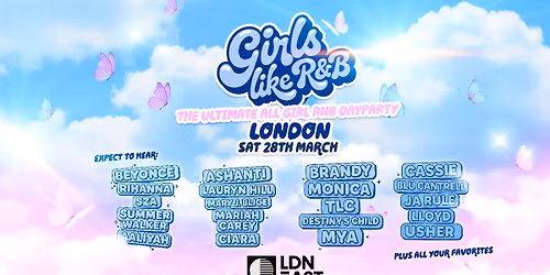 Girls Like R&amp;B x LDN East - Sat 28th March [TICKETS SELLING FAST!]