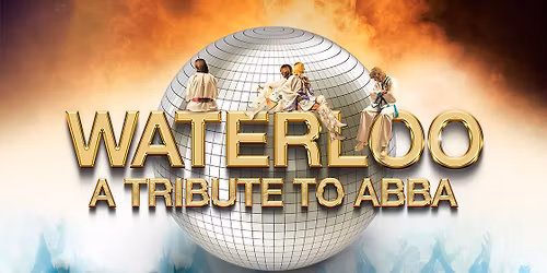 Waterloo \u2013 A Tribute to ABBA