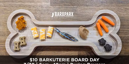 3\/30 6am to 10am | $10 Barkuterie Board Upgrades During Daycare