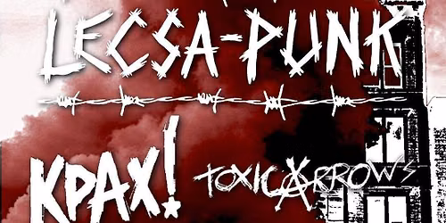 Lecsa-Punk, Kpax (RS), Toxic Arrows, After: Dance, Punk! \/\/ Rakpart 62