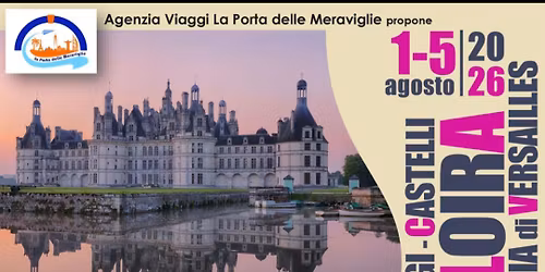 VIAGGIO DI GRUPPO PARIGI  VERSAILLES E CASTELLI DELLA LOIRA