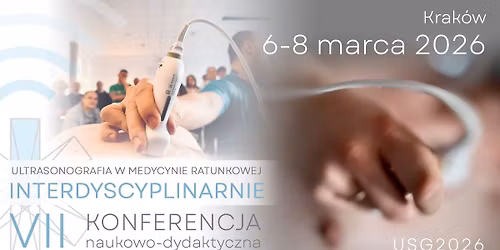 VII KONFERENCJA "ULTRASONOGRAFIA W MEDYCYNIE RATUNKOWEJ. INTERDYSCYPLINARNIE"