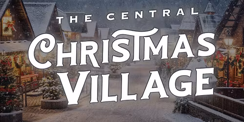 The Central Christmas Village (Free Event!)