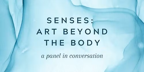 Senses: Art Beyond The Body