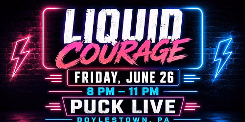 Liquid Courage @ Puck Live - 6\/26 8pm