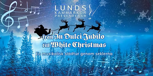 Fr\u00e5n In dulci jubilo till White Christmas - en musikalisk sl\u00e4dtur genom seklerna