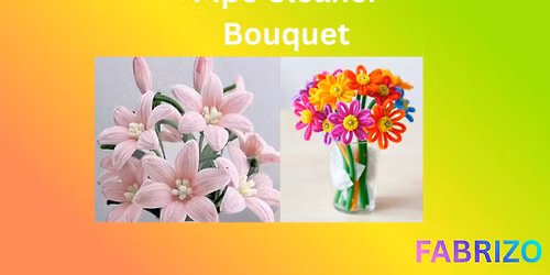 Create Your Own Handmade Pipe Cleaner Bouquet