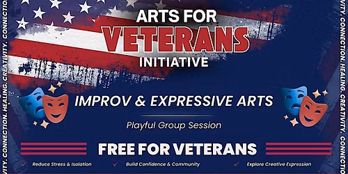 ARTS FOR VETERANS INITIATIVE - Improv & Expressive Arts Workshop
