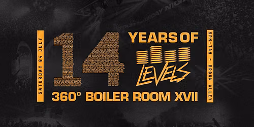 LEVELS | 04.07.26 | 14 YEARS OF LEVELS + 360\u00ba BOILER ROOM XVII