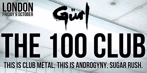 G\u00fcrl - LIVE AT THE 100 CLUB - London - Fri 09\/10\/2026
