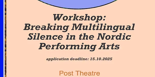 WORKSHOP: Breaking Multilingual Silence in the Nordic Performing Arts