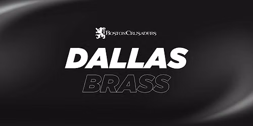 2027 Boston Crusaders Brass Auditions - Dallas Area