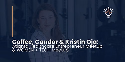 Coffee, Candor & Kristin Oja: Atlanta Healthcare Entrepreneur Meetup