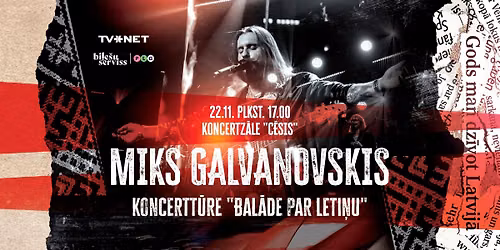 Miks Galvanovskis | C\u0113sis | Koncertt\u016bre "Bal\u0101de par Leti\u0146u"