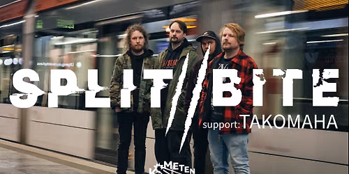 Split\/\/Bite \/\/ support: Takomaha \/\/ Kometen