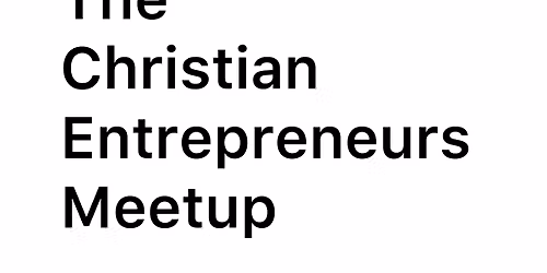 Christian Entrepreneurs Meetup