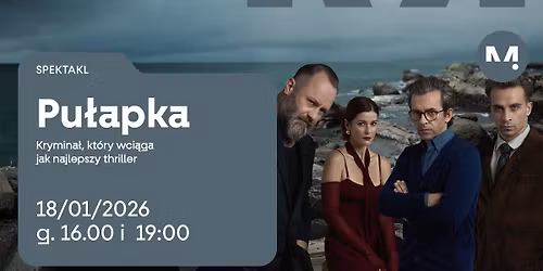 "Pu\u0142apka" - spektakl kryminalny, kt\u00f3ry wci\u0105ga jak najlepszy thriller!