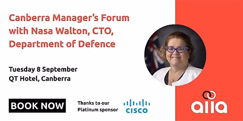 Canberra Manager’s Forum with Nasa Walton, CTO, Department of Defence