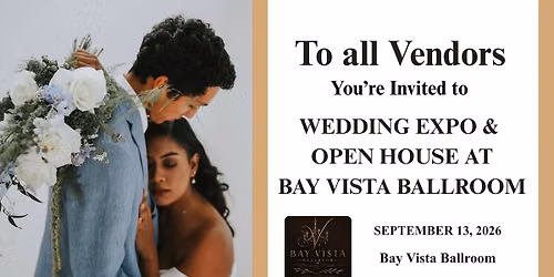 WEDDING EXPO & OPEN HOUSE AT BAY VISTA BALLROOM