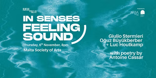 In Senses: Feeling Sound | Antoine Cassar | Giulio Stermieri | Luc Houtkamp and O\u011fuz B\u00fcy\u00fckberber